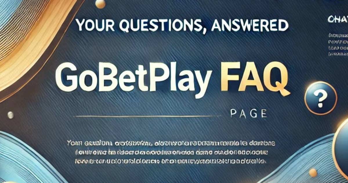 Gobetplay Frequently Asked Questions (FAQ)